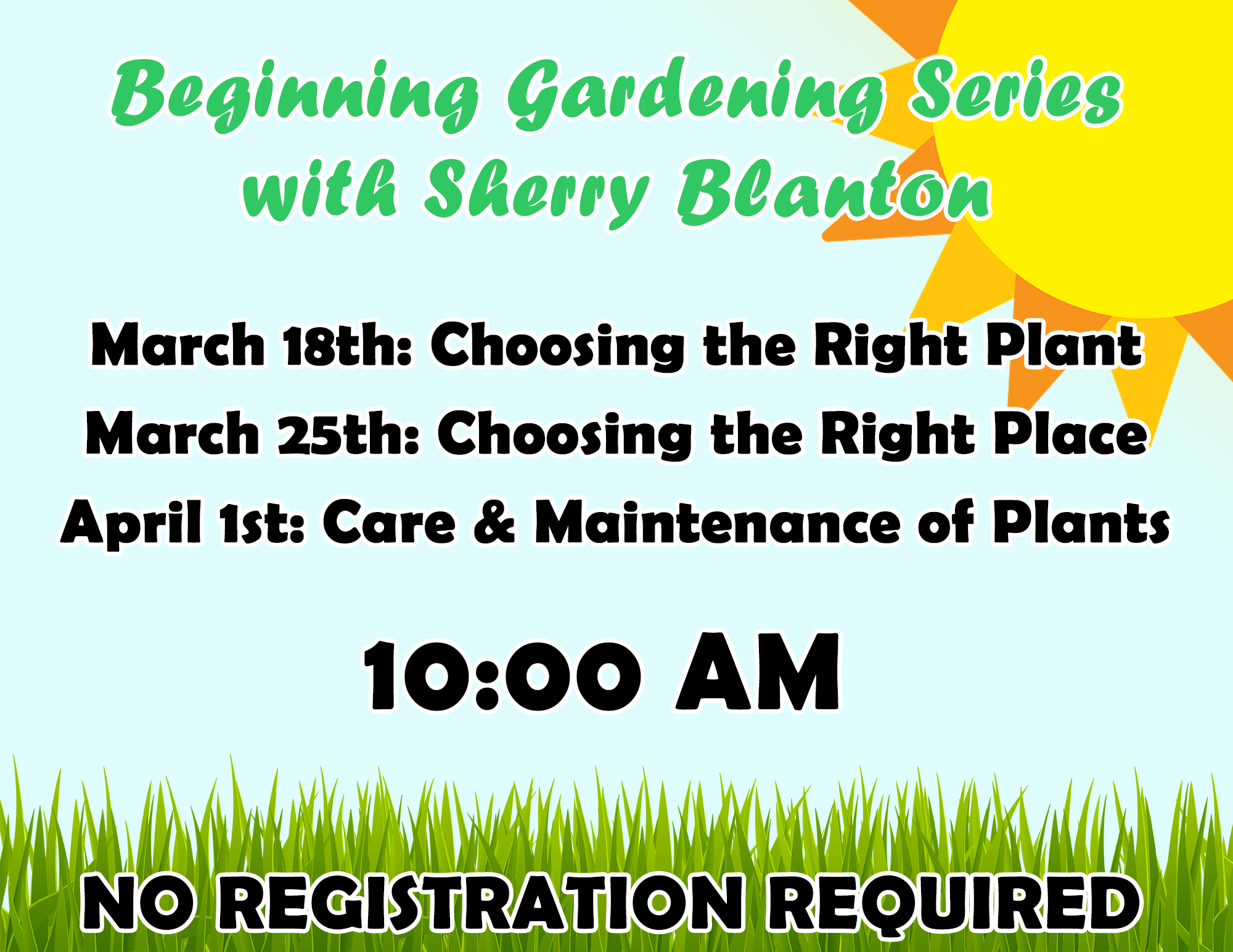 Beginning Gardening Series with Sherry Blanton: March 18th, March 25th and April 1st at 10:00AM. Click for PDF